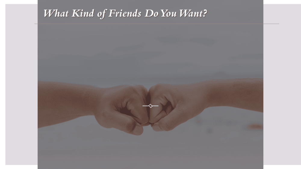 What Kind of Friends Oct 16 pm