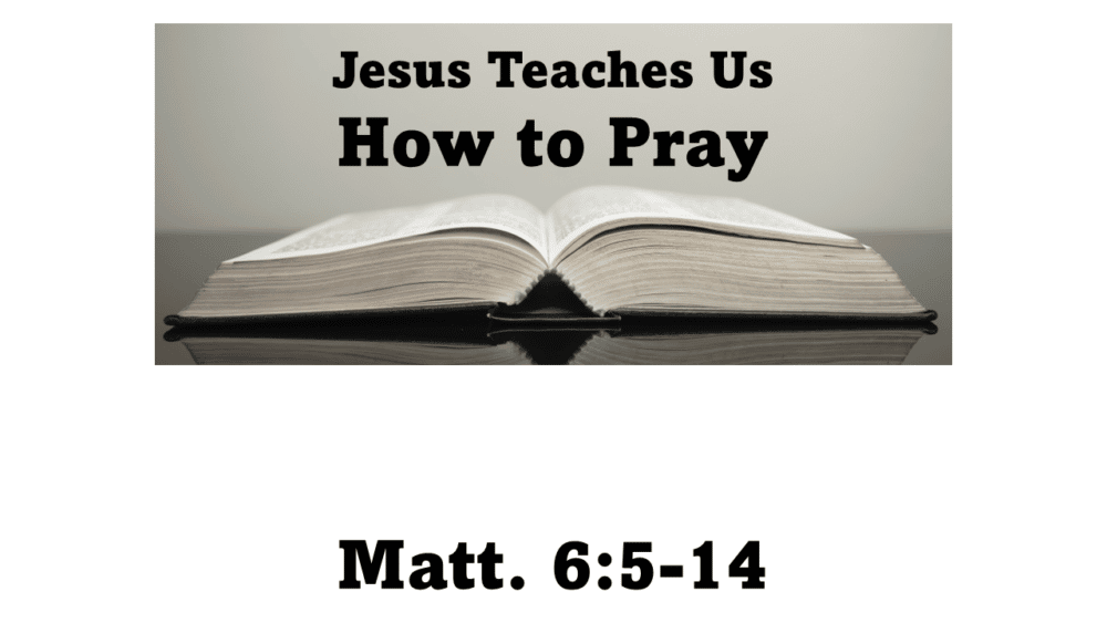 Jesus Teaches Us How to Pray