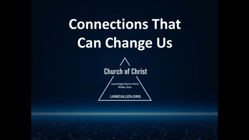 Connections That Can Change Us May 14pm